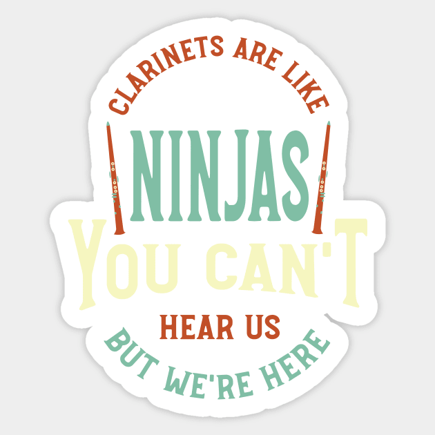 Funny Clarinet Sayings Clarinets Are Like Ninjas Sticker by whyitsme